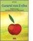 Curarsi con il Cibo - Prevenire e curare i disturbi pi&ugrave; comuni con l'alimentazione - ordina online